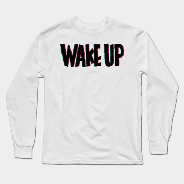 Wake up Long Sleeve T-Shirt by barmalisiRTB